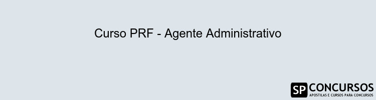 Curso PRF - Agente Administrativo