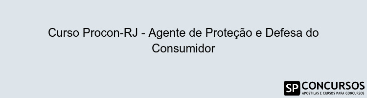Curso Procon-RJ - Agente de Proteção e Defesa do Consumidor