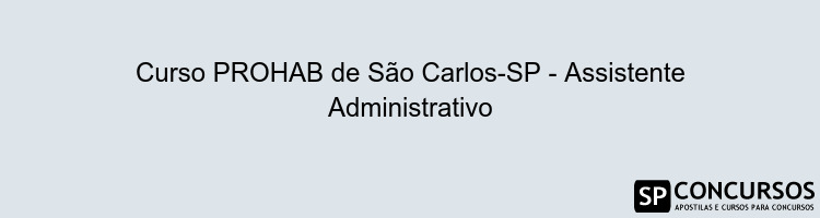 Curso PROHAB de São Carlos-SP - Assistente Administrativo