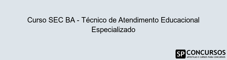 Curso SEC BA - Técnico de Atendimento Educacional Especializado