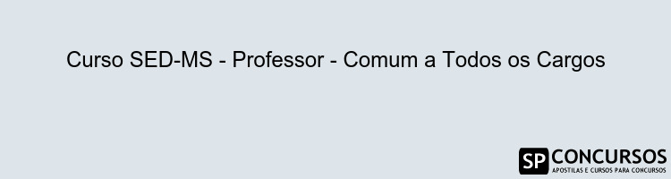 Curso SED-MS - Professor - Comum a Todos os Cargos