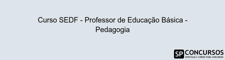 Curso SEDF - Professor de Educação Básica - Pedagogia