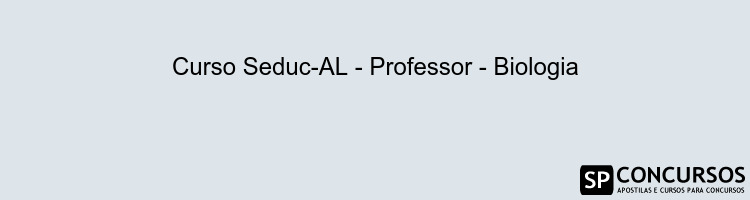 Curso Seduc-AL - Professor - Biologia