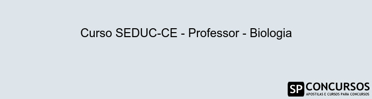 Curso SEDUC-CE - Professor - Biologia