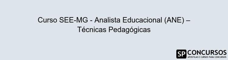 Curso SEE-MG - Analista Educacional (ANE) – Técnicas Pedagógicas