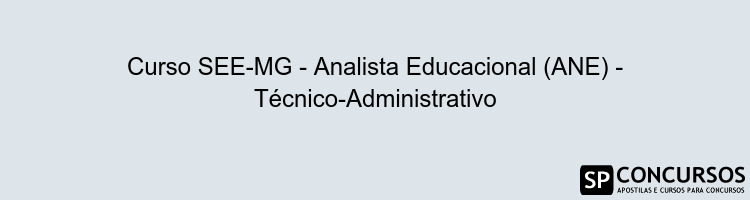 Curso SEE-MG - Analista Educacional (ANE) - Técnico-Administrativo
