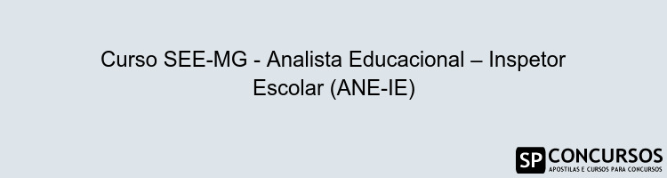Curso SEE-MG - Analista Educacional – Inspetor Escolar (ANE-IE)