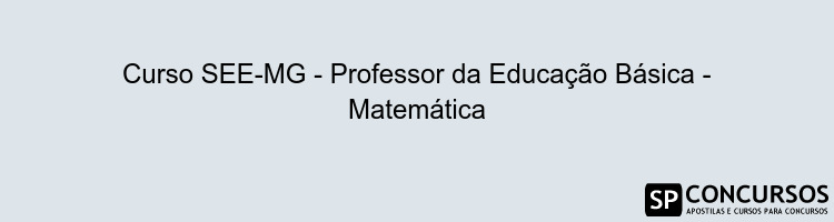 Curso SEE-MG - Professor da Educação Básica - Matemática