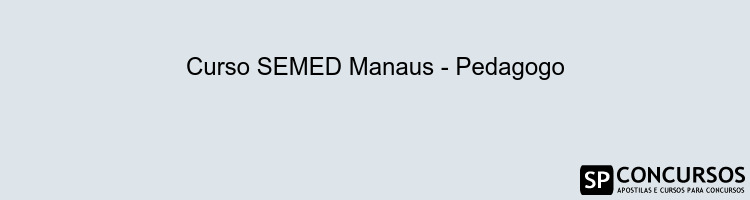 Curso SEMED Manaus - Pedagogo