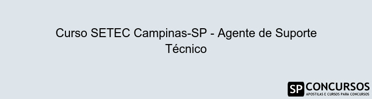 Curso SETEC Campinas-SP - Agente de Suporte Técnico
