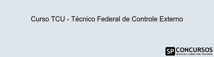 Curso TCU - Técnico Federal de Controle Externo