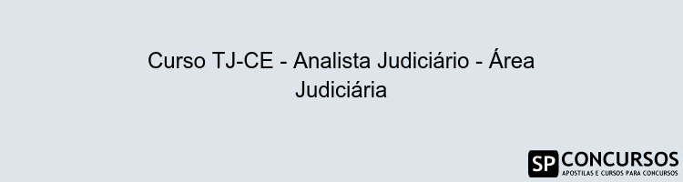 Curso TJ-CE - Analista Judiciário - Área Judiciária
