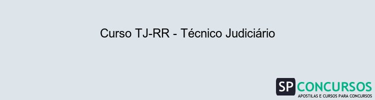 Curso TJ-RR - Técnico Judiciário