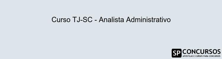 Curso TJ-SC - Analista Administrativo