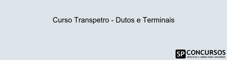 Curso Transpetro - Dutos e Terminais