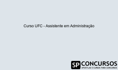 Curso UFC - Assistente em Administração