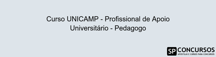 Curso UNICAMP - Profissional de Apoio Universitário - Pedagogo