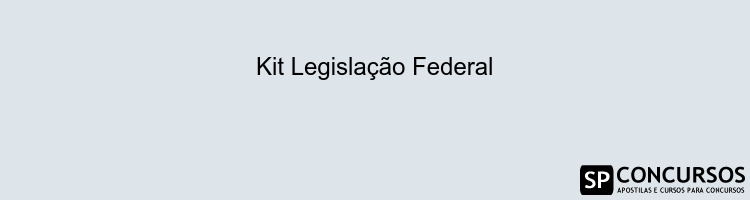 Kit Legislação Federal