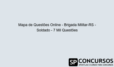 Mapa de Questões Online - Brigada Militar-RS - Soldado - 7 Mil Questões