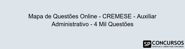Mapa de Questões Online - CREMESE - Auxiliar Administrativo - 4 Mil Questões
