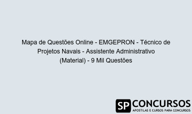 Mapa de Questões Online - EMGEPRON - Técnico de Projetos Navais - Assistente Administrativo (Material) - 9 Mil Questões