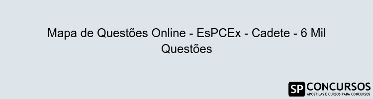 Mapa de Questões Online - EsPCEx - Cadete - 6 Mil Questões