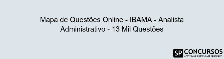 Mapa de Questões Online - IBAMA - Analista Administrativo - 13 Mil Questões