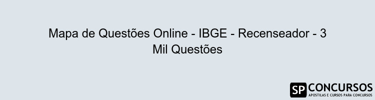 Mapa de Questões Online - IBGE - Recenseador - 3 Mil Questões