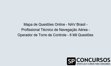Mapa de Questões Online - NAV Brasil - Profissional Técnico de Navegação Aérea - Operador de Torre de Controle - 8 Mil Questões