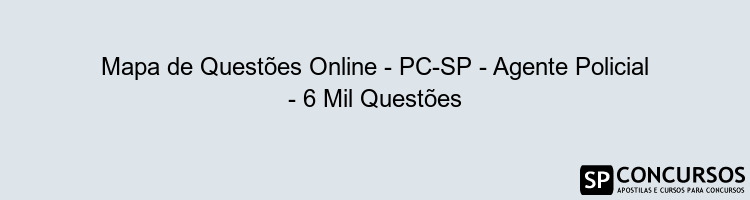 Mapa de Questões Online - PC-SP - Agente Policial - 6 Mil Questões