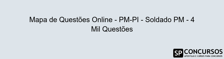 Mapa de Questões Online - PM-PI - Soldado PM - 4 Mil Questões