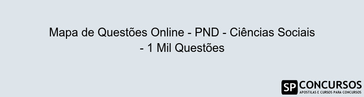 Mapa de Questões Online - PND - Ciências Sociais - 1 Mil Questões