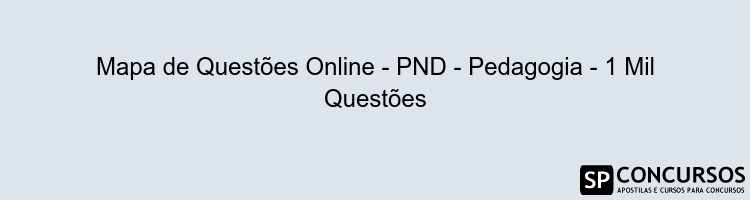 Mapa de Questões Online - PND - Pedagogia - 1 Mil Questões