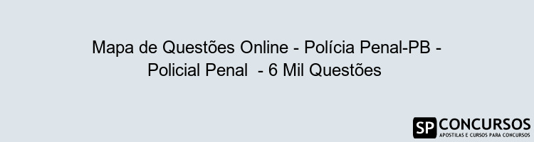 Mapa de Questões Online - Polícia Penal-PB - Policial Penal  - 6 Mil Questões 