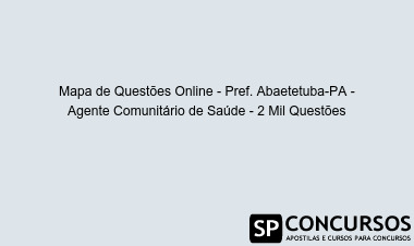 Mapa de Questões Online - Pref. Abaetetuba-PA - Agente Comunitário de Saúde - 2 Mil Questões