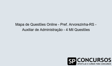 Mapa de Questões Online - Pref. Arvorezinha-RS - Auxiliar de Administração - 4 Mil Questões