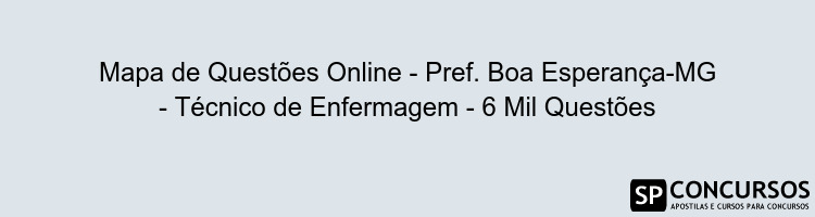 Mapa de Questões Online - Pref. Boa Esperança-MG - Técnico de Enfermagem - 6 Mil Questões