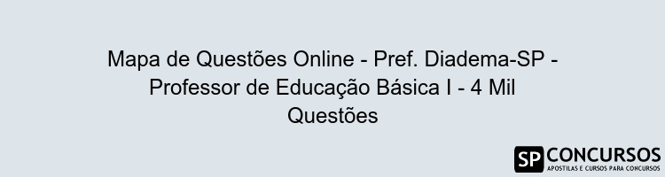 Mapa de Questões Online - Pref. Diadema-SP - Professor de Educação Básica I - 4 Mil Questões
