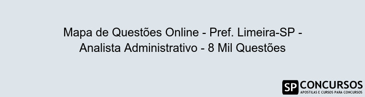 Mapa de Questões Online - Pref. Limeira-SP - Analista Administrativo - 8 Mil Questões