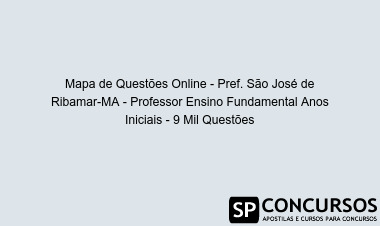 Mapa de Questões Online - Pref. São José de Ribamar-MA - Professor Ensino Fundamental Anos Iniciais - 9 Mil Questões