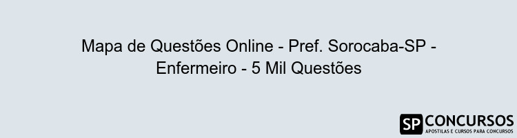Mapa de Questões Online - Pref. Sorocaba-SP - Enfermeiro - 5 Mil Questões
