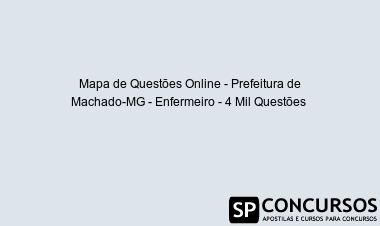 Mapa de Questões Online - Prefeitura de Machado-MG - Enfermeiro - 4 Mil Questões