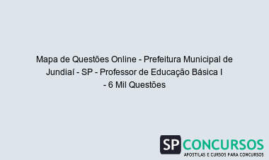Mapa de Questões Online - Prefeitura Municipal de Jundiaí - SP - Professor de Educação Básica I - 6 Mil Questões