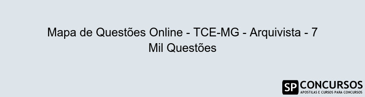 Mapa de Questões Online - TCE-MG - Arquivista - 7 Mil Questões