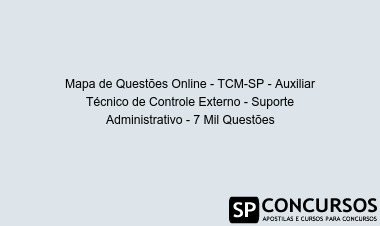 Mapa de Questões Online - TCM-SP - Auxiliar Técnico de Controle Externo - Suporte Administrativo - 7 Mil Questões