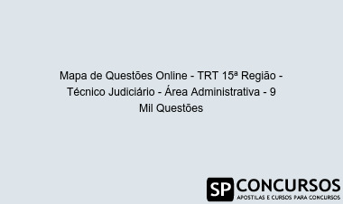 Mapa de Questões Online - TRT 15ª Região - Técnico Judiciário - Área Administrativa - 9 Mil Questões