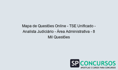 Mapa de Questões Online - TSE Unificado - Analista Judiciário - Área Administrativa - 8 Mil Questões
