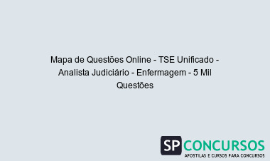 Mapa de Questões Online - TSE Unificado - Analista Judiciário - Enfermagem - 5 Mil Questões