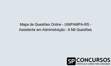 Mapa de Questões Online - UNIPAMPA-RS - Assistente em Administração - 6 Mil Questões