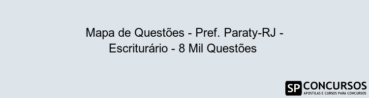 Mapa de Questões - Pref. Paraty-RJ - Escriturário - 8 Mil Questões 